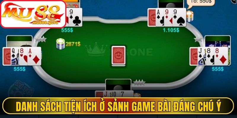 Danh sách tiện ích ở sảnh game bài đáng chú ý  