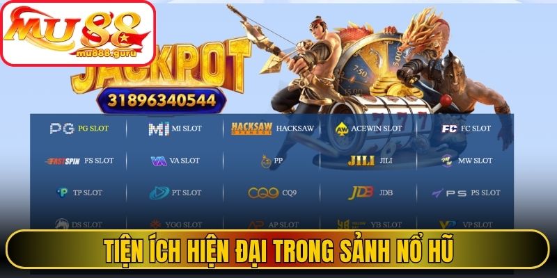 Tiện ích hiện đại trong sảnh nổ Hũ 